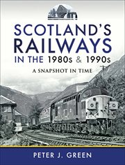 Scotland's railways in the 1980s and 1990s : a snapshot in time cover image