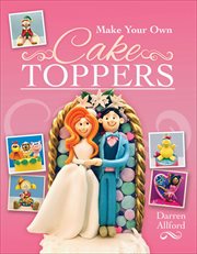 Make Your Own Cake Toppers cover image