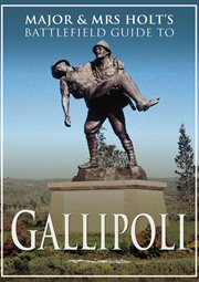Major & Mrs Holt's battlefield guide to Gallipoli cover image