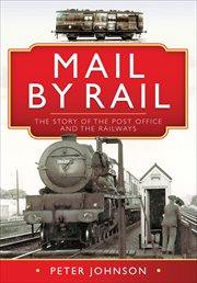 Mail by Rail : The Story of the Post Office and the Railways cover image