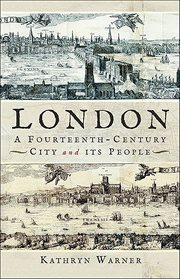 London : A Fourteenth. Century City and Its People cover image