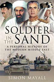 Soldier in the Sand : a Personal History of the Modern Middle East cover image