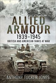 Allied armour, 1939-1945 : British and American tanks at war cover image