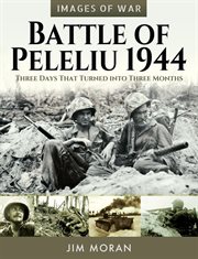 BATTLE OF PELELIU, 1944 : three days that turned into three months cover image