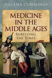 Medicine in the Middle Ages : surviving the times cover image