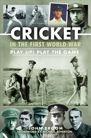 Cricket in the First World War : Play up! Play the Game cover image