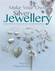 Make your own silver jewellery cover image