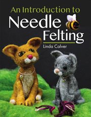 An Introduction to Needle Felting cover image