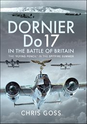 Dornier Do 17 in the Battle of Britain : The 'Flying Pencil' in the Spitfire Summer cover image
