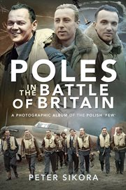 Poles in the Battle of Britain : A Photographic Album of the Polish 'Few' cover image