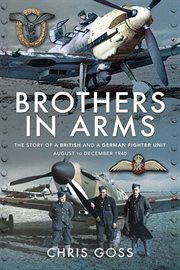 BROTHERS IN ARMS : the story of a British and a German fighter unit, August to December 1940 cover image