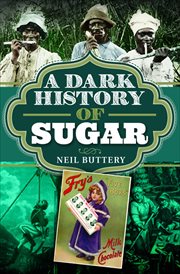 A Dark History of Sugar cover image