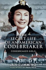 The secret life of an American codebreaker : codebreaker girls cover image