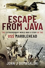 Escape from Java : the extraordinary World War II story of the USS Marblehead cover image