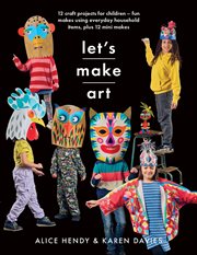 Let's Make Art : 12 Craft Projects for Children cover image