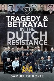 Tragedy & betrayal in the Dutch Resistance cover image