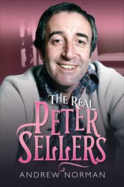 The real Peter Sellers : a candid biography of a comic genius cover image
