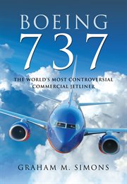 Boeing 737 : the world's most controversial commercial jetliner cover image