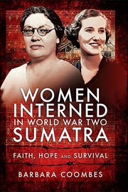 Women Interned in World War Two Sumatra : Faith, Hope and Survival cover image