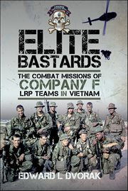 Elite Bastards : The Combat Missions of Company F, LRP Teams In Vietnam cover image