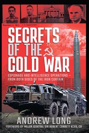 Secrets of the Cold War : Espionage and Intelligence Operations - From Both Sides of the Iron Curtain cover image