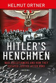 Hitler's Henchmen : Nazi Executioners and How They Escaped Justice After WWII cover image
