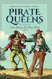 Pirate Queens : The Lives of Anne Bonny & Mary Read cover image