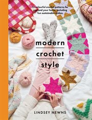 Modern crochet style : 15 colorful crochet patterns for you and your home, including fun sustainable makes cover image