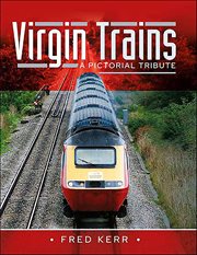 Virgin Trains : A Pictorial Tribute cover image