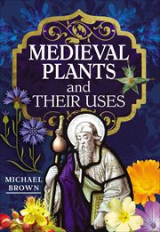 Medieval Plants and their Uses cover image