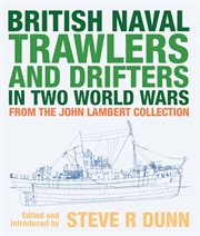 British Naval Trawlers and Drifters in Two World Wars : From The John Lambert Collection cover image