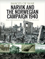 Narvik and the Norwegian Campaign 1940 : Images of War cover image