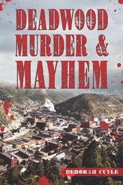 Deadwood Murder & Mayhem cover image