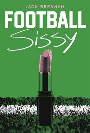 Football Sissy : A Cross-dressing Memoir cover image