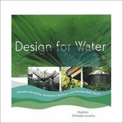 Design for water : rainwater harvesting, stormwater catchment, and alternate water reuse cover image