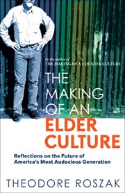 The making of an elder culture : reflections on the future of America's most audacious generation cover image