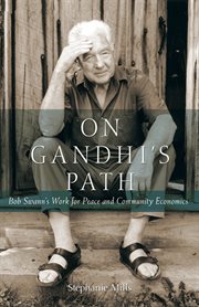 On Gandhi's Path : Bob Swann's Work for Peace and Community Economics cover image
