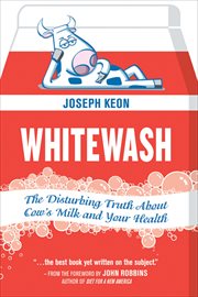 Whitewash : The Disturbing Truth About Cow's Milk and Your Health cover image