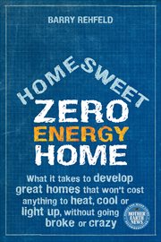 Home Sweet Zero Energy Home : Mother Earth News Books for Wiser Living cover image