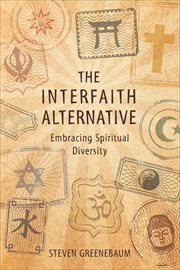 The Interfaith Alternative : Embracing Spiritual Diversity cover image