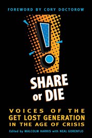 Share or die : voices of the get lost generation in the age of crisis cover image