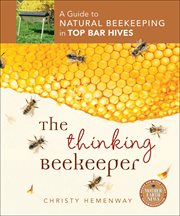 The thinking beekeeper : a guide to natural beekeeping in top bar hives cover image