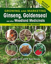 Growing and Marketing Ginseng, Goldenseal and other Woodland Medicinals cover image