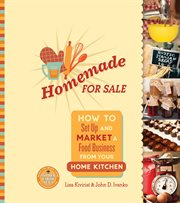 Homemade for sale. How to Set Up and Market a Food Business from Your Home Kitchen cover image