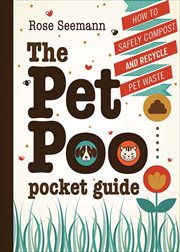 The Pet Poo Pocket Guide : How to Safely Compost and Recycle Pet Waste cover image