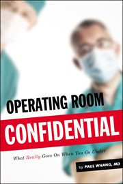 Operating room confidential : what really goes on when you go under cover image