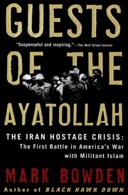 Guests of the ayatollah : the first battle in America's war with militant Islam cover image