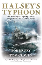 Halsey's typhoon : the true story of a fighting admiral, an epic storm, and an untold rescue cover image
