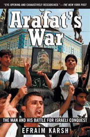 Arafat's war : the man and his battle for Israeli conquest cover image