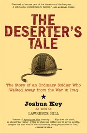 The deserter's tale : the story of an ordinary soldier who walked away from the ar in Iraq cover image